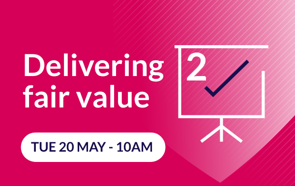 2 - Delivering fair value